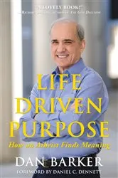 Book cover of Life Driven Purpose by Dan Barker
