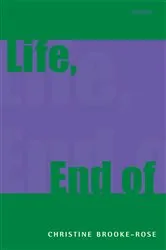 Book cover of Life, End Of by Christine Brooke-Rose