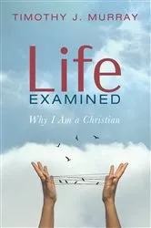 Book cover of Life Examined by Timothy J. Murray