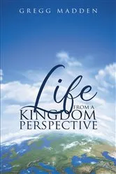 Book cover of Life From a Kingdom Perspective by Gregg Madden