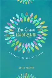 Book cover of Life-Giving Leadership by Julia Mateer