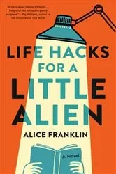 Book cover of Life Hacks for a Little Alien by Alice Franklin