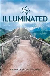 Book cover of Life Illuminated by Regina Chandler Tolbert