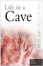 Book cover of Life in a Cave by Paul Jordan