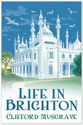 Book cover of Life in Brighton by Clifford Musgrave