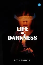 Book cover of Life In Darkness by Ritik Shukla