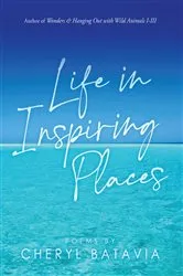 Book cover of Life in Inspiring Places by Cheryl Batavia