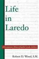 Book cover of Life in Laredo by Robert D. Wood