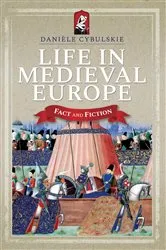 Book cover of Life in Medieval Europe by Danièle Cybulskie
