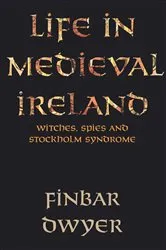 Book cover of Life in Medieval Ireland by Unknown