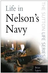 Book cover of Life in Nelson's Navy by Brian Lavery