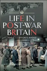 Book cover of Life in Post-War Britain by Anton Rippon