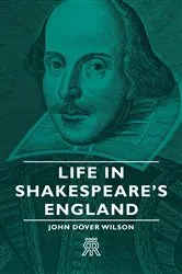 Book cover of Life in Shakespeare's England by John Dover Wilson