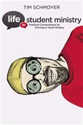 Book cover of Life in Student Ministry by Tim Schmoyer