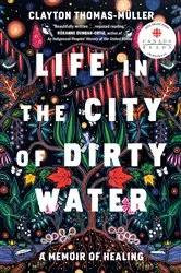 Book cover of Life in the City of Dirty Water by Clayton Thomas-Muller