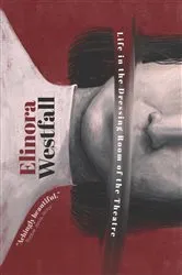 Book cover of Life in the Dressing Room of the Theatre by Elinora Westfall