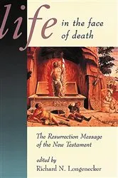 Book cover of Life in the Face of Death by Richard N. Longenecker