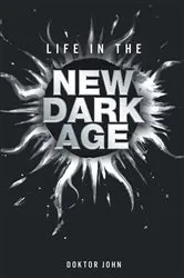 Book cover of Life in the New Dark Age by Unknown