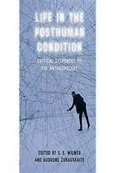 Book cover of Life in the Posthuman Condition by S. E. Wilmer