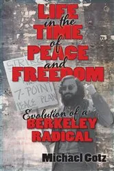 Book cover of Life in the Time of Peace and Freedom by Michael I Gotz