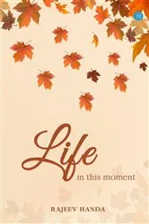 Book cover of Life In This Moment by Rajeev Handa