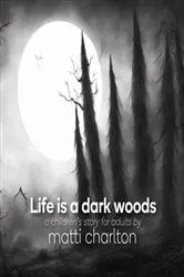 Book cover of Life is a dark woods by Unknown