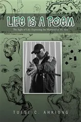 Book cover of Life Is a Poem by Tuese C. Ahkiong