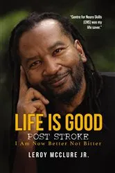 Book cover of Life is Good, Post Stroke by Leroy McClure