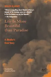 Book cover of Life is More Beautiful Than Paradise by Khaled al-Berry