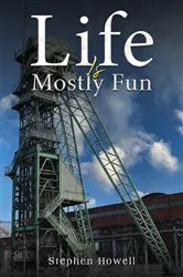 Book cover of Life Is Mostly Fun by Stephen Howell