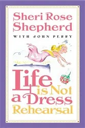 Book cover of Life is Not a Dress Rehearsal by Unknown