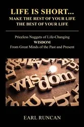 Book cover of Life is Short...Make the Rest of Your Life the Best of Your Life by Earl Runcan