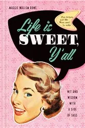 Book cover of Life Is Sweet, Y'all by Maggie Wallem Rowe