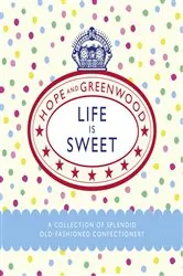Book cover of Life is Sweet by Hope and Greenwood