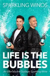 Book cover of Life is the Bubbles by Sparkling Winos