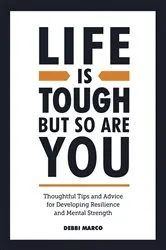 Book cover of Life is Tough, But So Are You by Debbi Marco