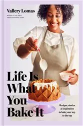Book cover of Life Is What You Bake It by Vallery Lomas