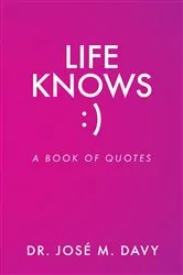Book cover of Life Knows by José M. Davy
