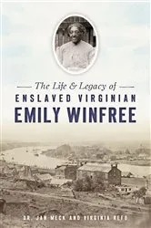 Book cover of Life & Legacy of Enslaved Virginian Emily Winfree, The by Dr. Jan Meck