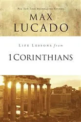 Book cover of Life Lessons from 1 Corinthians by Max Lucado