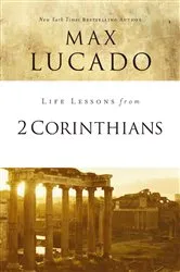 Book cover of Life Lessons from 2 Corinthians by Max Lucado