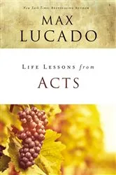 Book cover of Life Lessons from Acts by Max Lucado