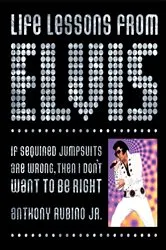 Book cover of Life Lessons from Elvis by Anthony Rubino