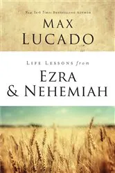 Book cover of Life Lessons from Ezra and Nehemiah by Max Lucado