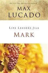 Book cover of Life Lessons from Mark by Max Lucado