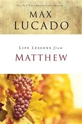 Book cover of Life Lessons from Matthew by Max Lucado