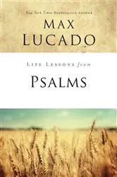 Book cover of Life Lessons from Psalms by Max Lucado