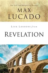 Book cover of Life Lessons from Revelation by Max Lucado