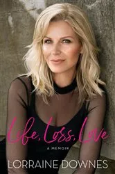 Book cover of Life, Loss, Love by Lorraine Downes