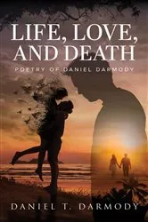 Book cover of LIFE, LOVE, AND DEATH by Darmody, Daniel, T.